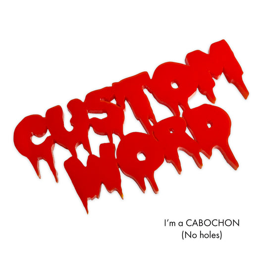 Cabochon Creepy font Custom word