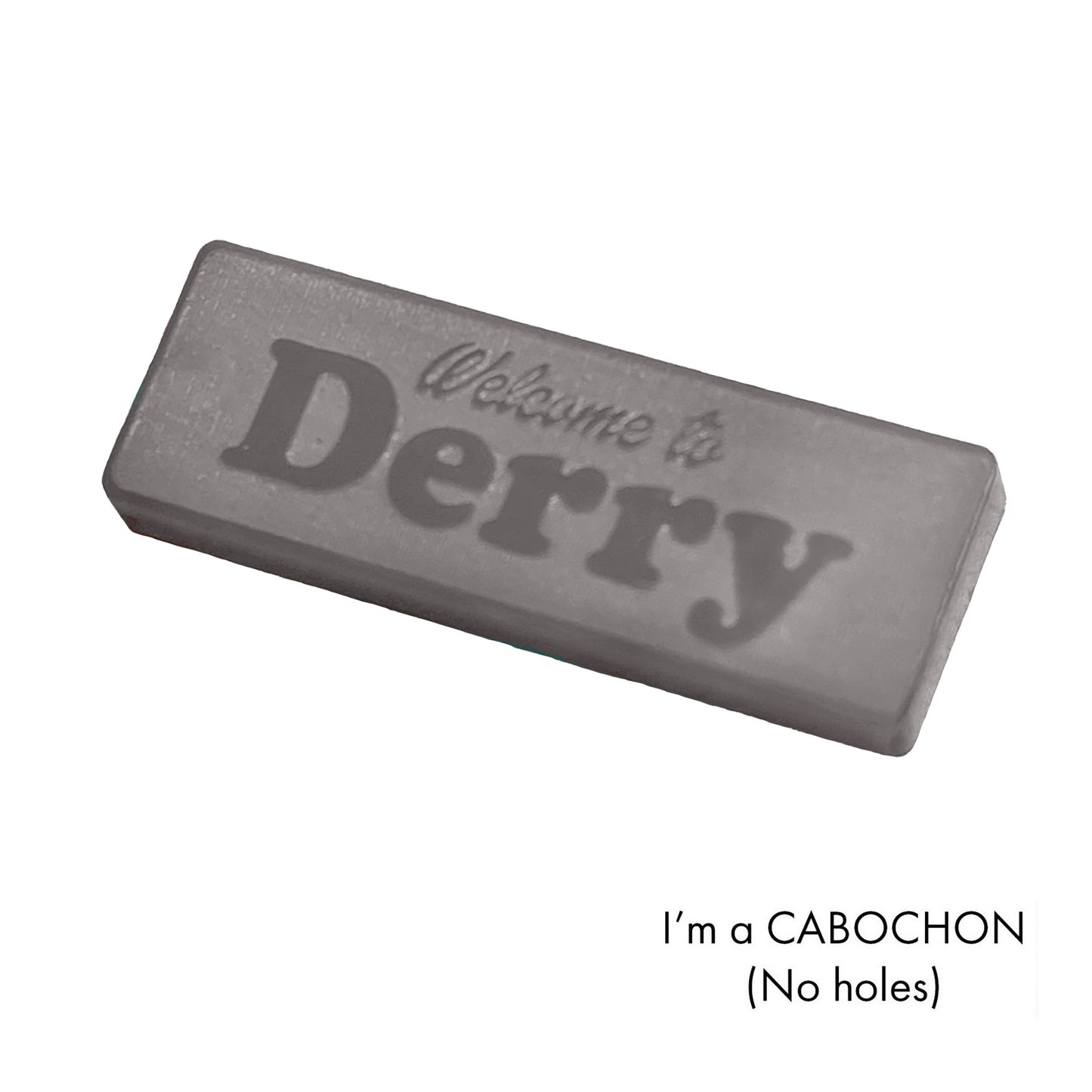 Cabochon Welcome to Derry sign IT laser cut