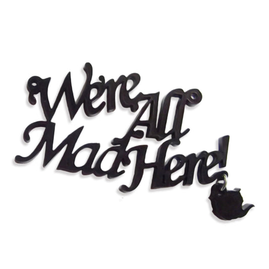 We're all mad here laser cut word charm